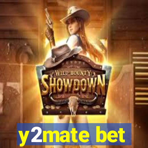 y2mate bet